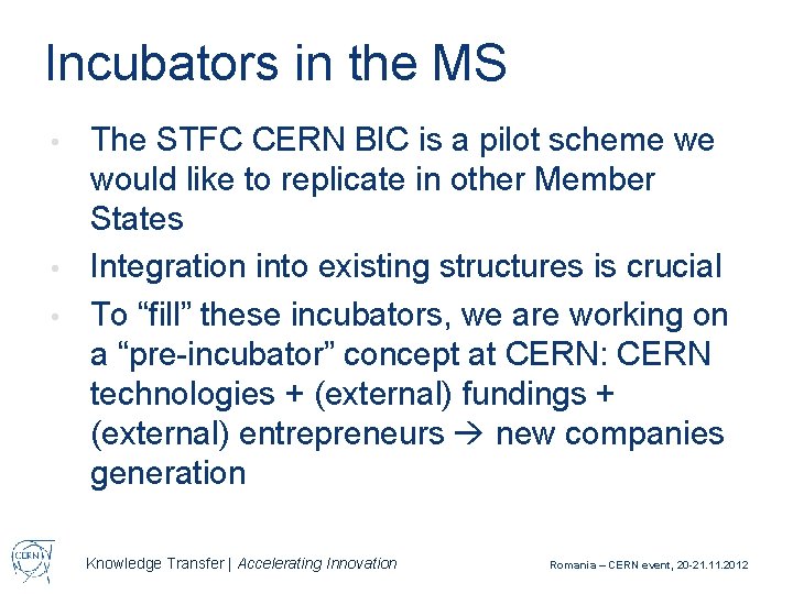 Incubators in the MS The STFC CERN BIC is a pilot scheme we would