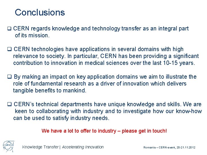 Conclusions q CERN regards knowledge and technology transfer as an integral part of its