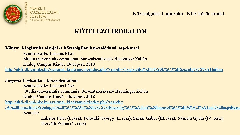 Közszolgálati Logisztika - NKE közös modul KÖTELEZŐ IRODALOM Könyv: A logisztika alapjai és közszolgálati