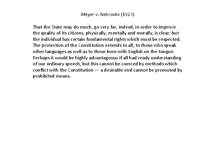 Meyer v. Nebraska (1923) That the State may do much, go very far, indeed,