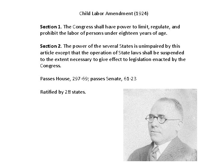 Child Labor Amendment (1924) Section 1. The Congress shall have power to limit, regulate,