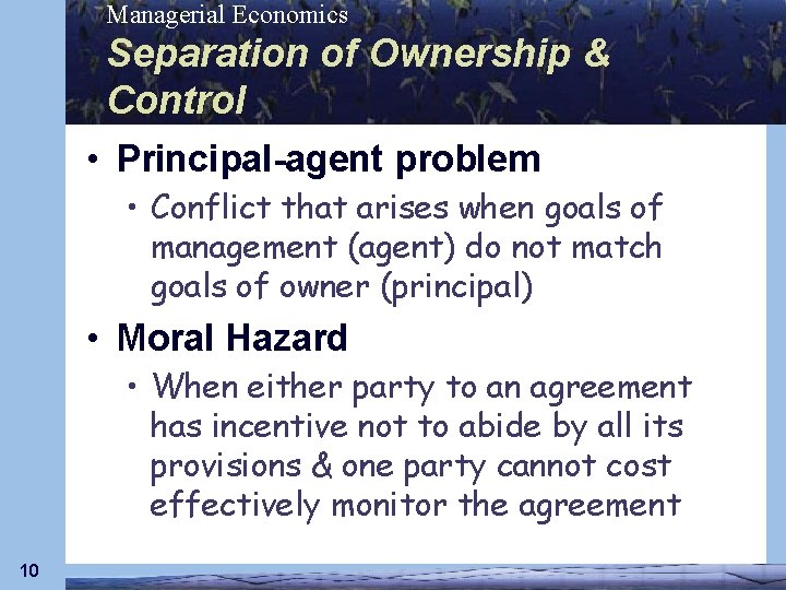 Managerial Economics Separation of Ownership & Control • Principal-agent problem • Conflict that arises