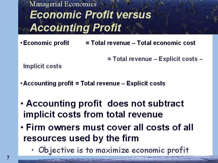 Managerial Economics Economic Profit versus Accounting Profit • Economic profit = Total revenue –