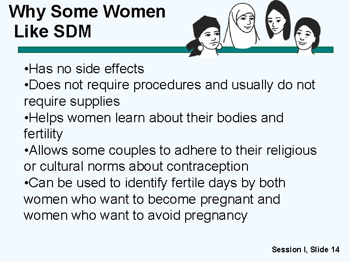 Why Some Women Like SDM • Has no side effects • Does not require