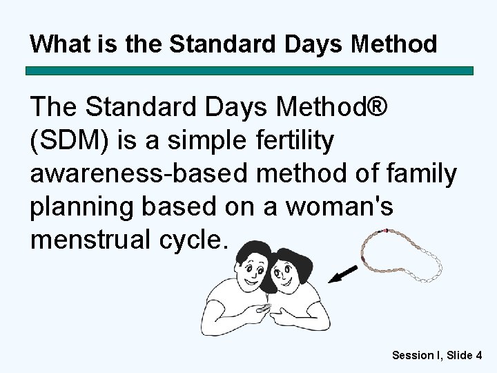 What is the Standard Days Method The Standard Days Method® (SDM) is a simple
