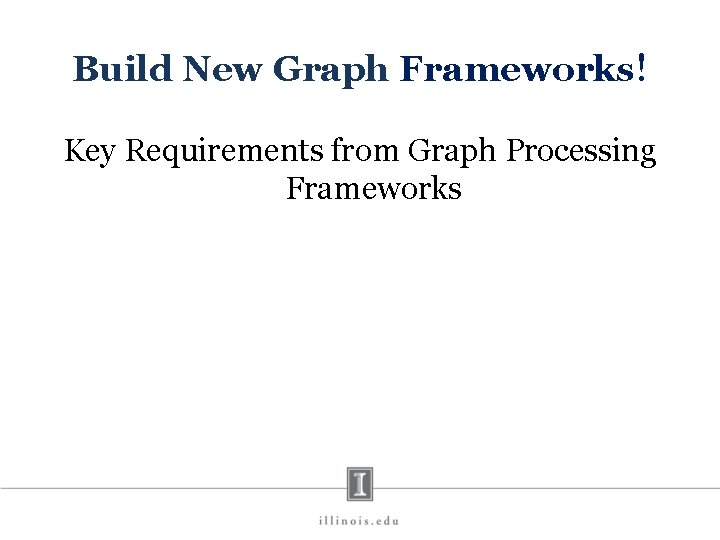 Build New Graph Frameworks! Key Requirements from Graph Processing Frameworks 