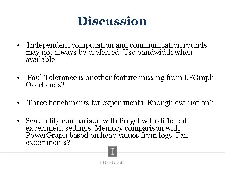Discussion • Independent computation and communication rounds may not always be preferred. Use bandwidth