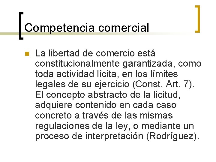 Competencia comercial n La libertad de comercio está constitucionalmente garantizada, como toda actividad lícita,