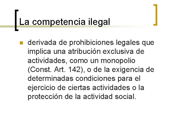 La competencia ilegal n derivada de prohibiciones legales que implica una atribución exclusiva de