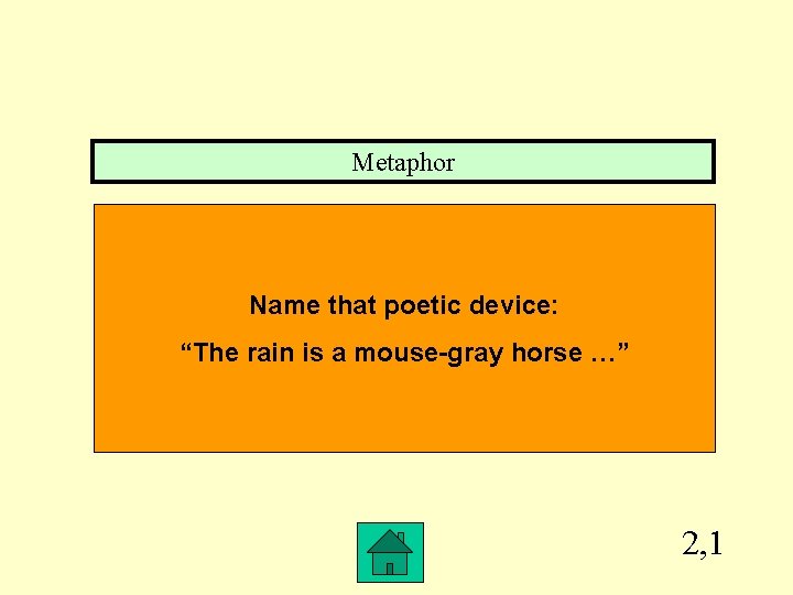 Metaphor Name that poetic device: “The rain is a mouse-gray horse …” 2, 1