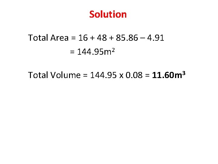 Solution Total Area = 16 + 48 + 85. 86 – 4. 91 =