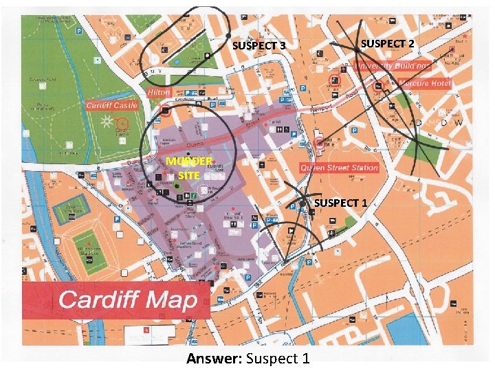 SUSPECT 3 SUSPECT 2 MURDER SITE SUSPECT 1 Answer: Suspect 1 