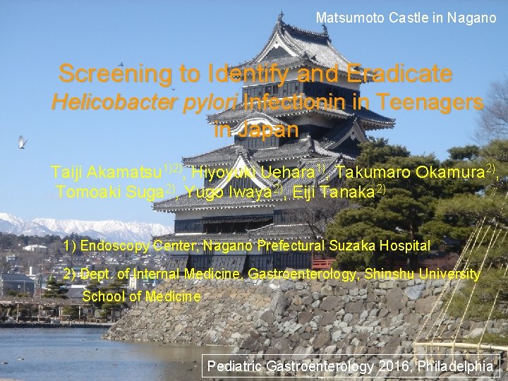 Matsumoto Castle in Nagano Screening to Identify and Eradicate Helicobacter pylori Infectionin in Teenagers