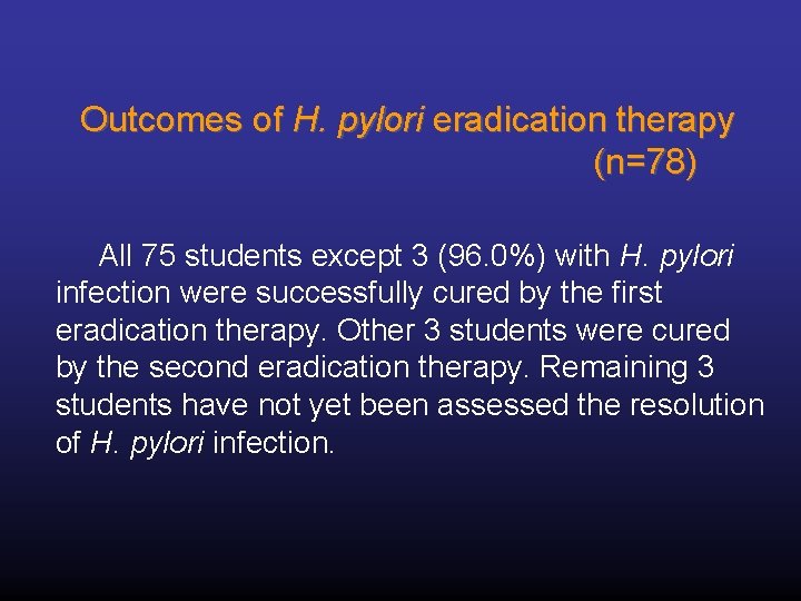 Outcomes of H. pylori eradication therapy (n=78) All 75 students except 3 (96. 0%)