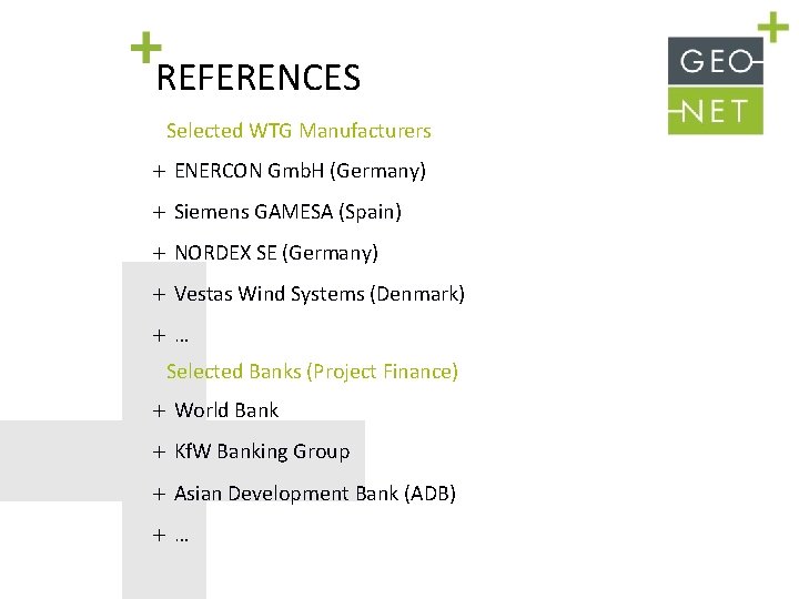 REFERENCES Selected WTG Manufacturers ENERCON Gmb. H (Germany) Siemens GAMESA (Spain) NORDEX SE (Germany)