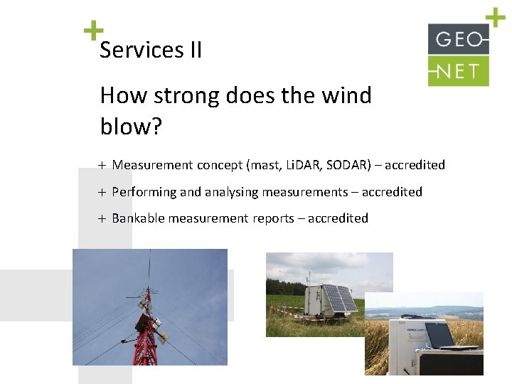 Services II How strong does the wind blow? Measurement concept (mast, Li. DAR, SODAR)