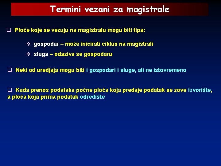 Termini vezani za magistrale q Ploče koje se vezuju na magistralu mogu biti tipa: