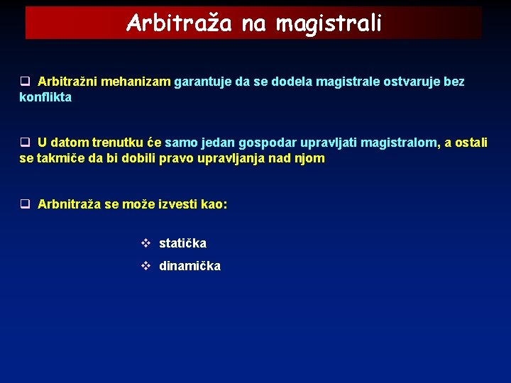 Arbitraža na magistrali q Arbitražni mehanizam garantuje da se dodela magistrale ostvaruje bez konflikta