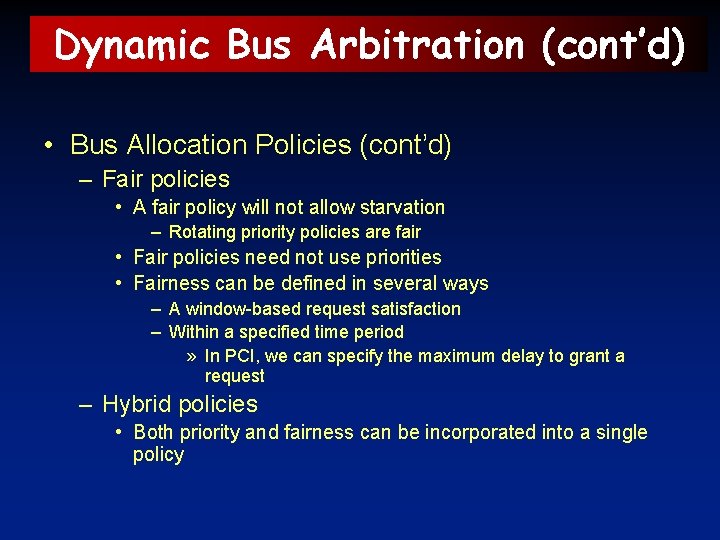 Dynamic Bus Arbitration (cont’d) • Bus Allocation Policies (cont’d) – Fair policies • A