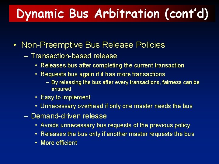 Dynamic Bus Arbitration (cont’d) • Non-Preemptive Bus Release Policies – Transaction-based release • Releases