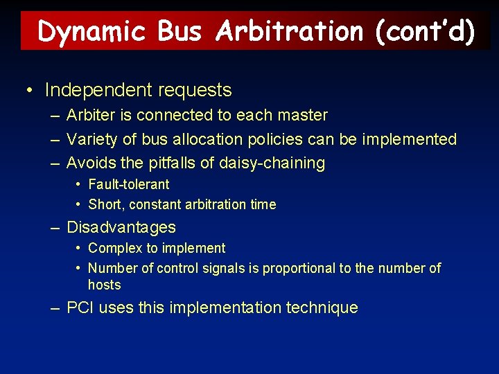 Dynamic Bus Arbitration (cont’d) • Independent requests – Arbiter is connected to each master