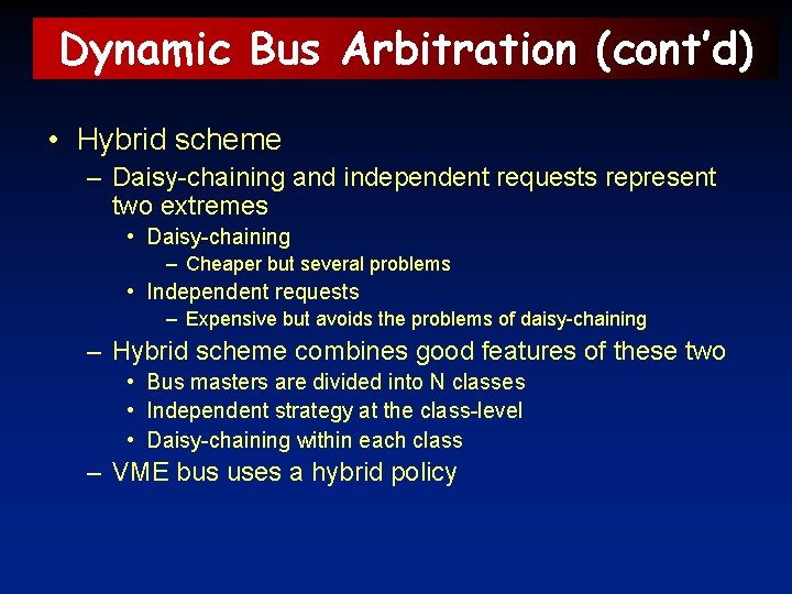 Dynamic Bus Arbitration (cont’d) • Hybrid scheme – Daisy-chaining and independent requests represent two