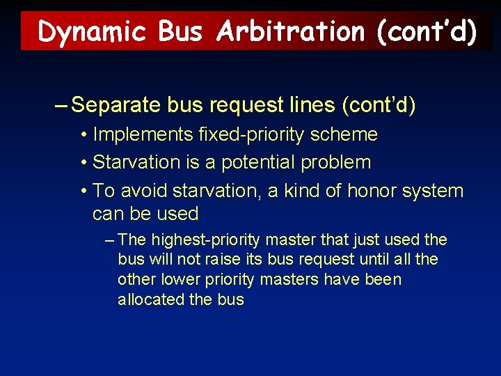 Dynamic Bus Arbitration (cont’d) – Separate bus request lines (cont’d) • Implements fixed-priority scheme