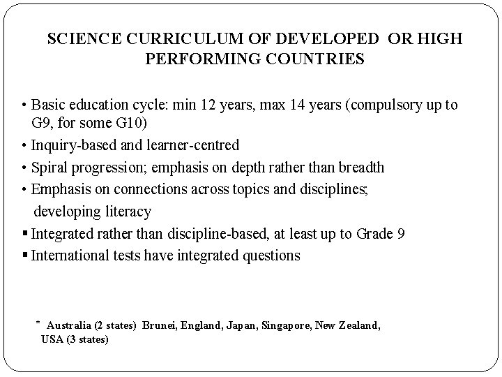 SCIENCE CURRICULUM OF DEVELOPED OR HIGH PERFORMING COUNTRIES • Basic education cycle: min 12 SCIENCE CURRICULUM OF DEVELOPED OR HIGH PERFORMING COUNTRIES • Basic education cycle: min 12