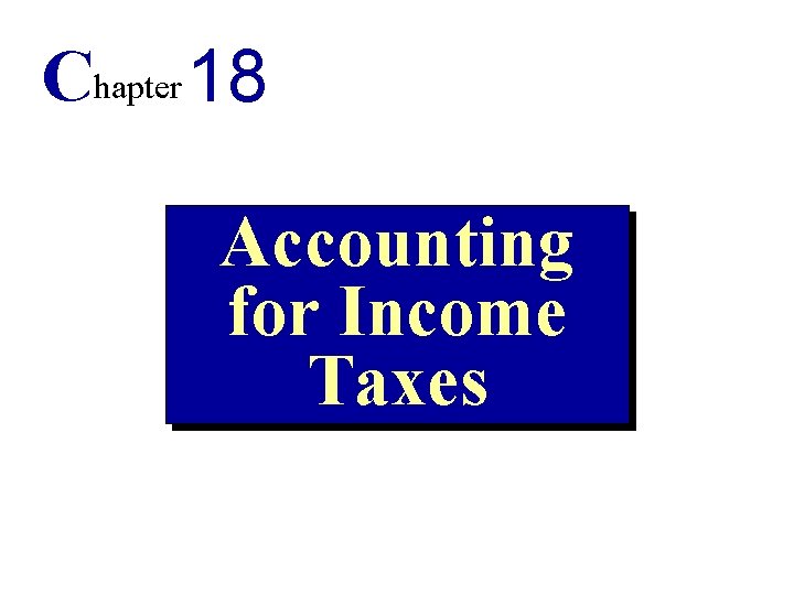 Chapter 18 Accounting for Income Taxes 