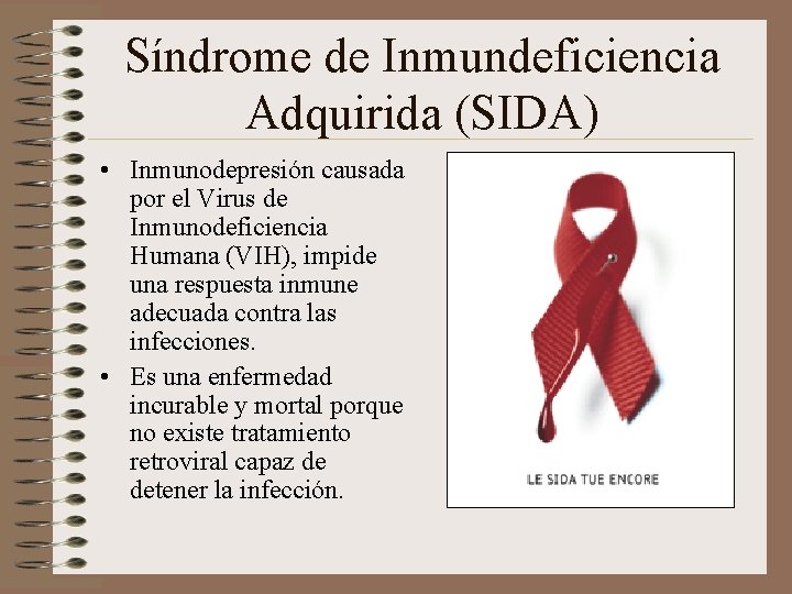 Síndrome de Inmundeficiencia Adquirida (SIDA) • Inmunodepresión causada por el Virus de Inmunodeficiencia Humana