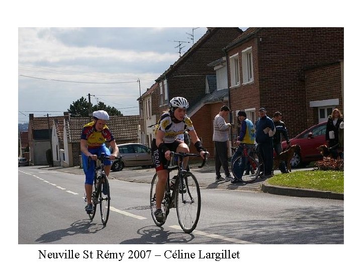 Neuville St Rémy 2007 – Céline Largillet 