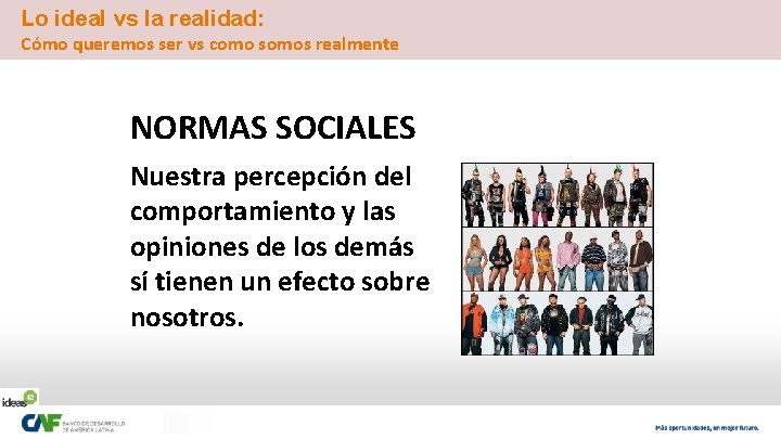 Lo ideal vs la realidad: Cómo queremos ser vs como somos realmente NORMAS SOCIALES