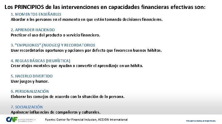 Los PRINCIPIOS de las intervenciones en capacidades financieras efectivas son: 1. MOMENTOS ENSEÑABLES Abordar