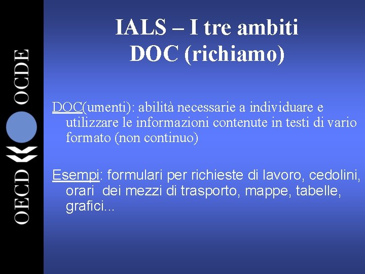 IALS – I tre ambiti DOC (richiamo) DOC(umenti): abilità necessarie a individuare e utilizzare