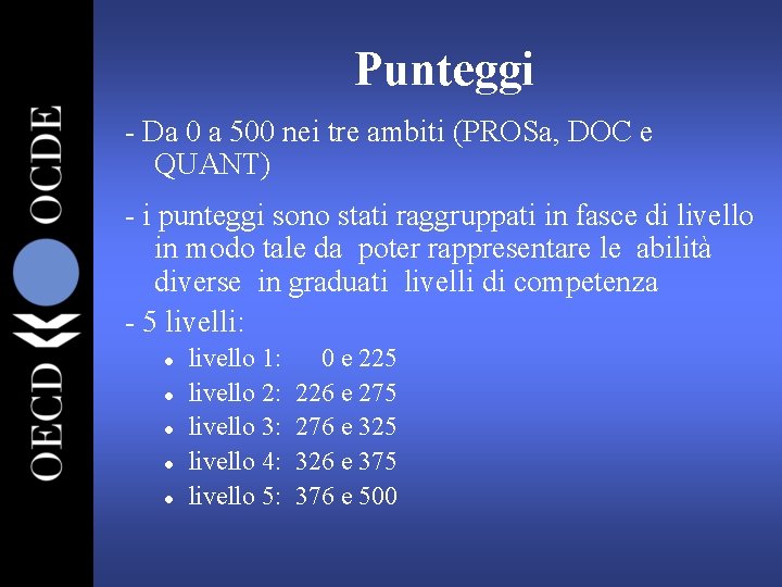 Punteggi - Da 0 a 500 nei tre ambiti (PROSa, DOC e QUANT) -