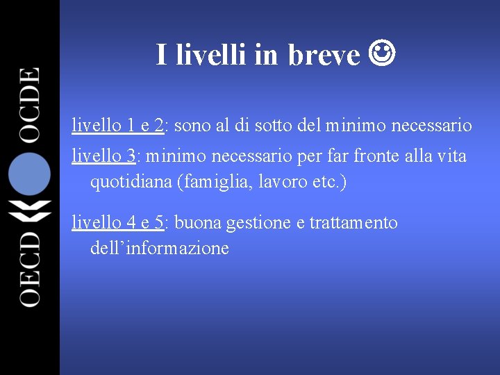 I livelli in breve livello 1 e 2: sono al di sotto del minimo