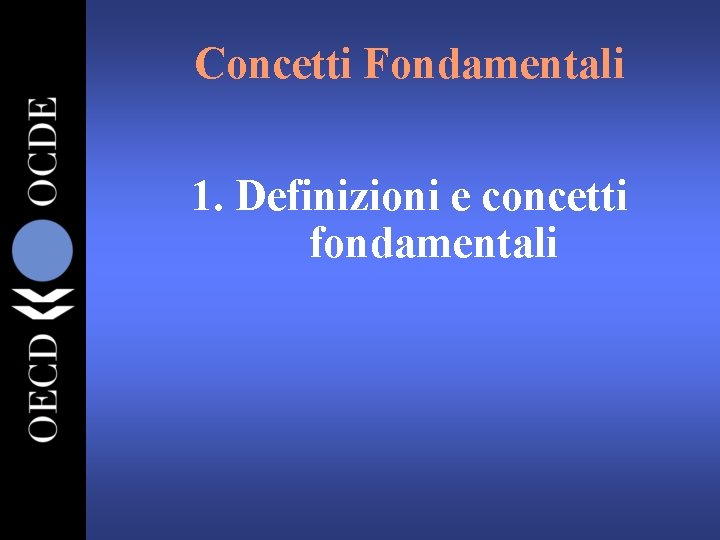 Concetti Fondamentali 1. Definizioni e concetti fondamentali 