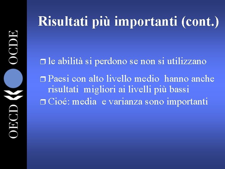 Risultati più importanti (cont. ) r le abilità si perdono se non si utilizzano