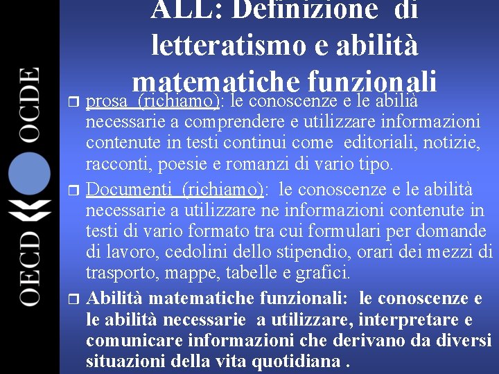 ALL: Definizione di letteratismo e abilità matematiche funzionali r prosa (richiamo): le conoscenze e