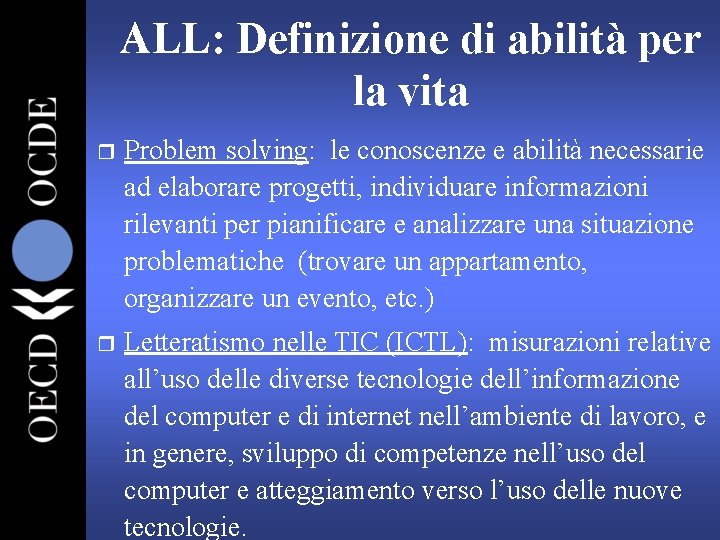 ALL: Definizione di abilità per la vita r Problem solving: le conoscenze e abilità