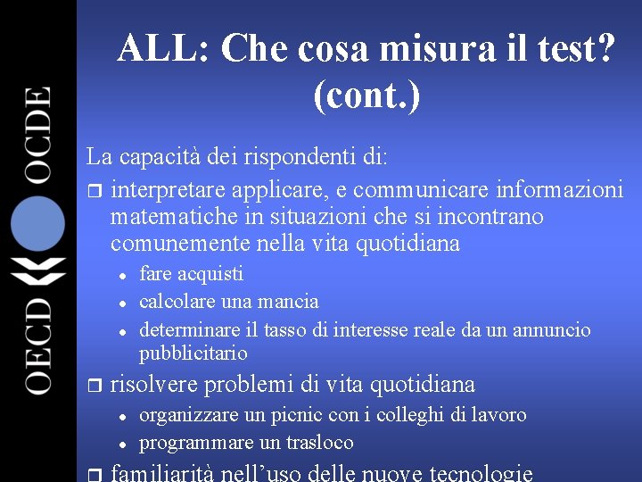 ALL: Che cosa misura il test? (cont. ) La capacità dei rispondenti di: r