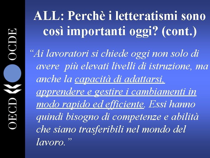 ALL: Perchè i letteratismi sono così importanti oggi? (cont. ) “Ai lavoratori si chiede