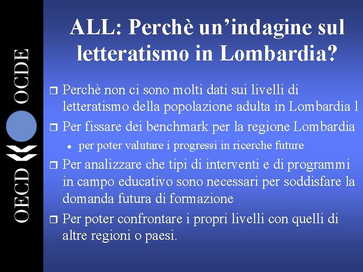 ALL: Perchè un’indagine sul letteratismo in Lombardia? Perchè non ci sono molti dati sui