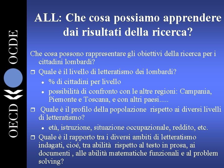 ALL: Che cosa possiamo apprendere dai risultati della ricerca? Che cosa possono rappresentare gli