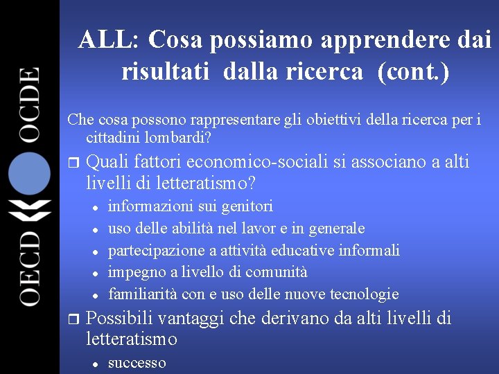 ALL: Cosa possiamo apprendere dai risultati dalla ricerca (cont. ) Che cosa possono rappresentare