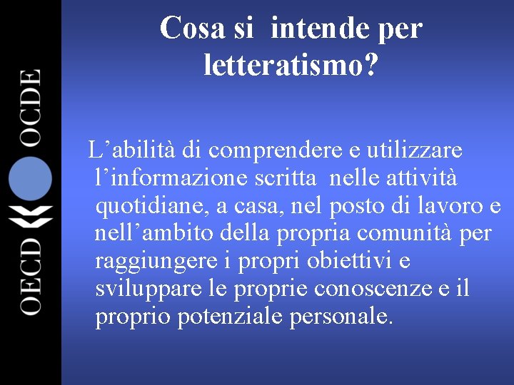 Cosa si intende per letteratismo? L’abilità di comprendere e utilizzare l’informazione scritta nelle attività