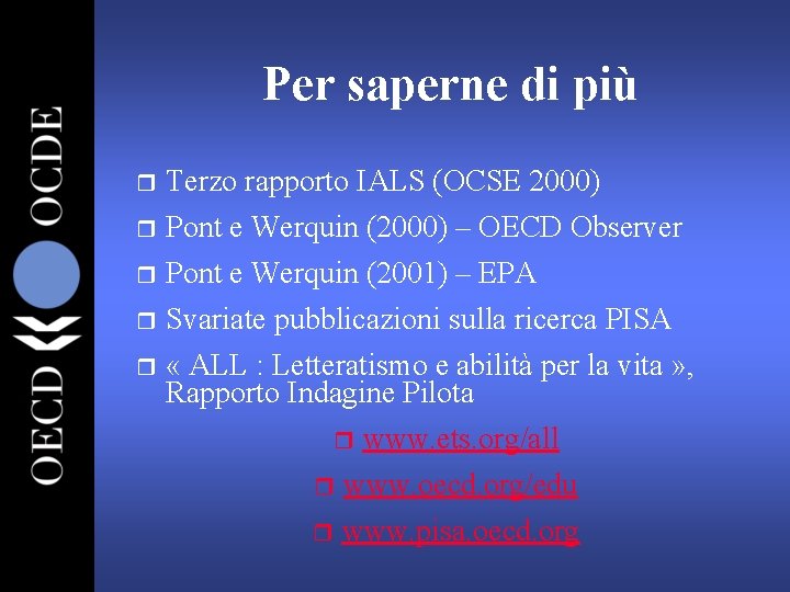 Per saperne di più Terzo rapporto IALS (OCSE 2000) r Pont e Werquin (2000)