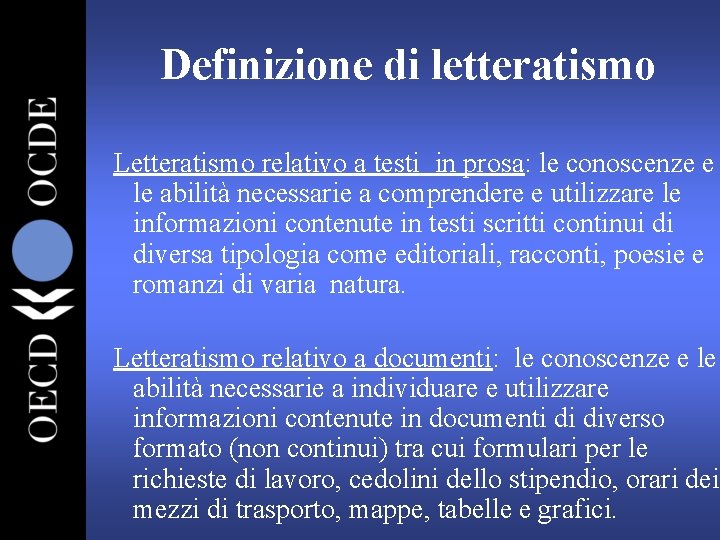 Definizione di letteratismo Letteratismo relativo a testi in prosa: le conoscenze e le abilità