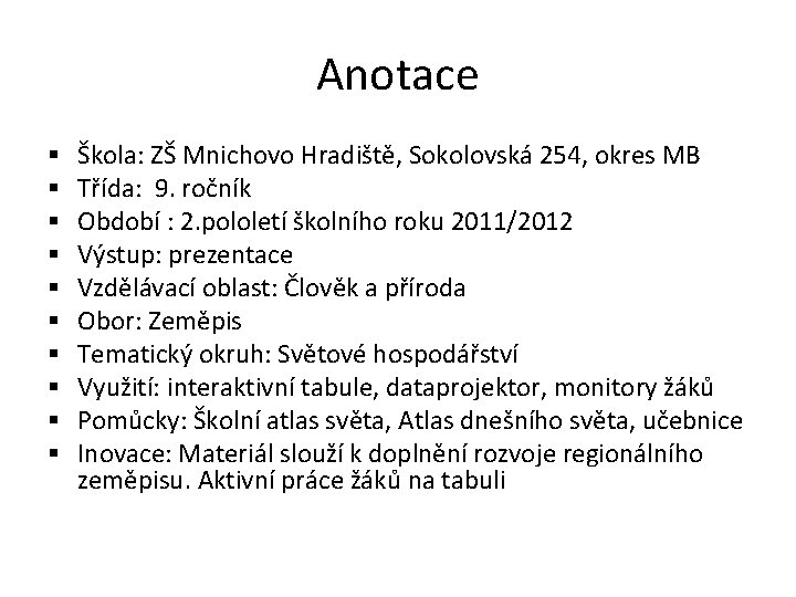 Anotace § § § § § Škola: ZŠ Mnichovo Hradiště, Sokolovská 254, okres MB