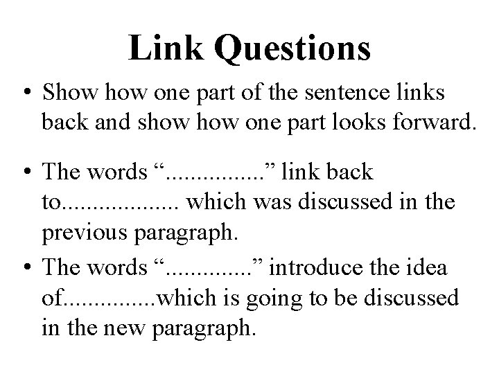Link Questions • Show one part of the sentence links back and show one